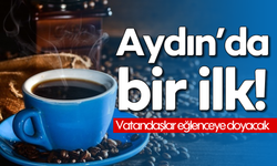 Aydın’da bir ilk: Vatandaşlar eğlenceye doyacak