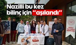 Nazilli bu kez bilinç için "aşılandı"