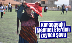 Karacasulu Mehmet Efe'den zeybek şovu