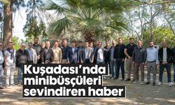 Kuşadası’nda minibüsçüleri sevindiren haber