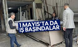 1 Mayıs’ta da iş başındalar