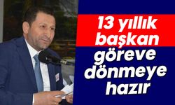 13 yıllık başkan, göreve dönmeye hazır
