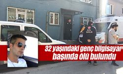 32 yaşındaki genç bilgisayar başında ölü bulundu