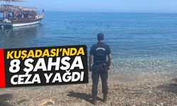 Kuşadası'nda 8 şahsa ceza yağdı