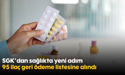 SGK’dan sağlıkta yeni adım: 95 ilaç geri ödeme listesine alındı