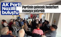 AK Parti Nazilli buluştu: Partinin gelecek hedefleri masaya yatırıldı