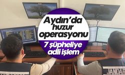 Aydın’da huzur operasyonu: 7 şüpheliye adli işlem