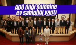 ADÜ bilgi şölenine ev sahipliği yaptı