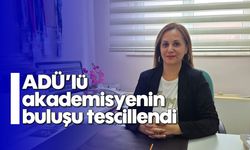 ADÜ’lü akademisyenin buluşu tescillendi