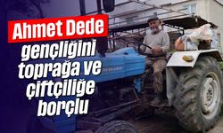 Ahmet Dede, gençliğini toprağa ve çiftçiliğe borçlu