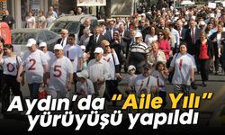Aydın’da "Aile Yılı" yürüyüşü yapıldı