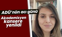 ADÜ’nün acı günü: Akademisyen kansere yenildi