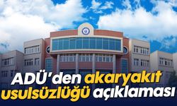 ADÜ’den akaryakıt usulsüzlüğü açıklaması