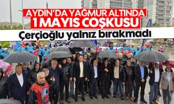 Aydın'da yağmur altında 1 Mayıs coşkusu: Çerçioğlu yalnız bırakmadı