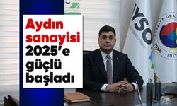 Aydın sanayisi 2025’e güçlü başladı