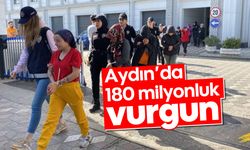 Aydın'da 180 milyonluk vurgun
