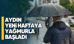 Aydın yeni haftaya yağmurla başladı