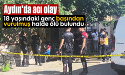 Aydın'da acı olay: 18 yaşındaki genç başından vurulmuş halde ölü bulundu