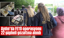 Aydın’da FETÖ operasyonu: 22 şüpheli gözaltına alındı