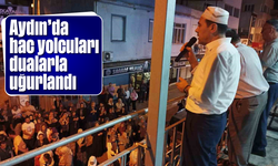 Aydın'da hac yolcuları dualarla uğurlandı