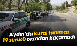 Aydın'da kural tanımaz 19 sürücü cezadan kaçamadı