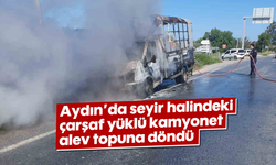 Aydın'da seyir halindeki çarşaf yüklü kamyonet alev topuna döndü
