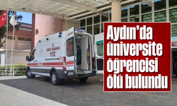 Aydın’da üniversite öğrencisi ölü bulundu