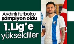 Aydınlı futbolcu şampiyon oldu: 1.Lig'e yükseldiler