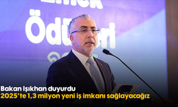 Bakan Işıkhan duyurdu: 2025’te 1,3 milyon yeni iş imkanı sağlayacağız