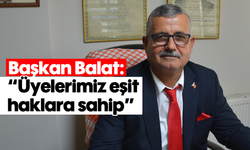 Başkan Balat: 'Üyelerimiz eşit haklara sahip'