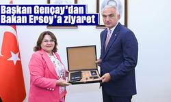 Başkan Gençay’dan Bakan Ersoy’a ziyaret