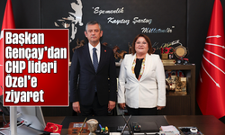 Başkan Gençay'dan CHP lideri Özel’e ziyaret