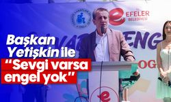 Başkan Yetişkin ile “Sevgi varsa engel yok”