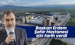 Başkan Erdem, Şehir Hastanesi için tarih verdi