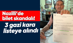 Nazilli’de bilet skandalı!: 3 gazi kara listeye alındı