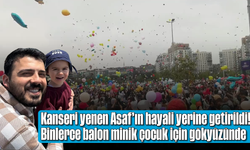 Kanseri yenen Asaf'ın hayali yerine getirildi! Binlerce balon minik çocuk için gökyüzünde