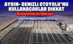 Aydın- Denizli Otoyolu’nu kullanacaklar dikkat: Bu bayramda da tablo aynı
