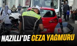 Nazilli’de ceza yağmuru