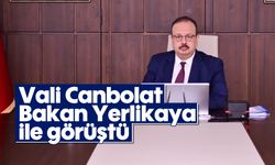 Vali Canbolat, Bakan Yerlikaya ile görüştü