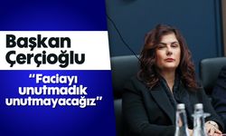 Başkan Çerçioğlu: 'Faciayı unutmadık, unutmayacağız'