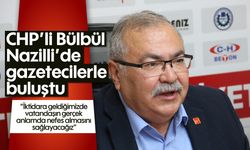 CHP'li Bülbül Nazilli'de gazetecilerle buluştu