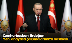 Cumhurbaşkanı Erdoğan: Yeni anayasa çalışmalarımıza başladık