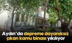Aydın’da depreme dayanıksız çıkan kamu binası yıkılıyor