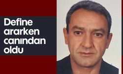 Define ararken canından oldu