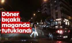 Döner bıçaklı maganda tutuklandı