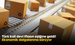 Türk koli devi iflasın eşiğine geldi! Ekonomik dalgalanma sürüyor