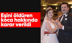 Eşini öldüren koca hakkında karar verildi