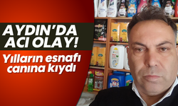 Aydın'da acı olay: Yılların esnafı canına kıydı