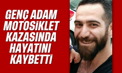 Genç adam motosiklet kazasında hayatını kaybetti