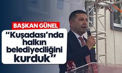 'Kuşadası’nda halkın belediyeciliğini kurduk'